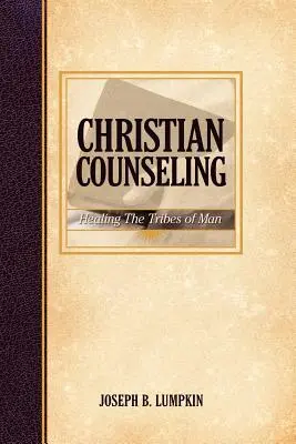 Le conseil chrétien : guérir les tribus de l'homme - Christian Counseling; Healing the Tribes of Man