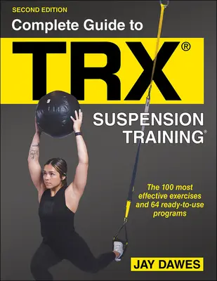 Guide complet du Trx(r) Suspension Training(r) - Complete Guide to Trx(r) Suspension Training(r)