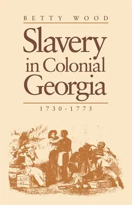 L'esclavage dans la Géorgie coloniale, 1730-1775 - Slavery in Colonial Georgia, 1730-1775