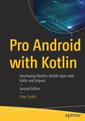 Pro Android avec Kotlin : Développer des applications mobiles modernes avec Kotlin et Jetpack - Pro Android with Kotlin: Developing Modern Mobile Apps with Kotlin and Jetpack