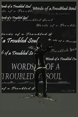 Les mots d'une âme troublée - Words of a Troubled Soul