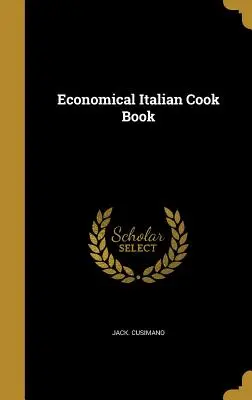 Livre de cuisine italienne économique - Economical Italian Cook Book