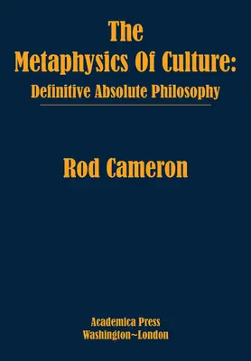 La métaphysique de la culture : La philosophie absolue définitive - The Metaphysics of Culture: Definitive Absolute Philosophy