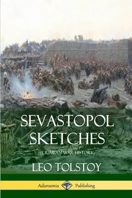Esquisses de Sébastopol (Histoire de la guerre de Crimée) - Sevastopol Sketches (Crimean War History)