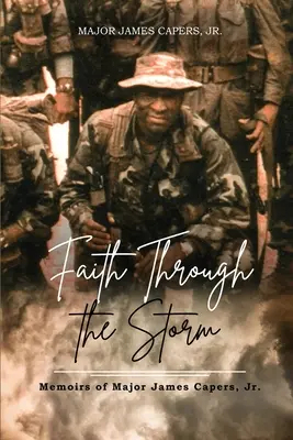 La foi dans la tempête : Mémoires du Major James Capers, Jr. - Faith Through the Storm: Memoirs of Major James Capers, Jr.