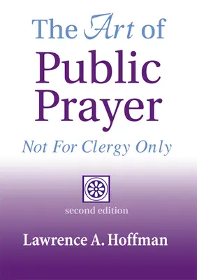 L'art de la prière publique (2e édition) : Pas seulement pour le clergé - The Art of Public Prayer (2nd Edition): Not for Clergy Only