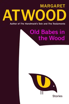 Les vieux bébés dans le bois : histoires - Old Babes in the Wood: Stories