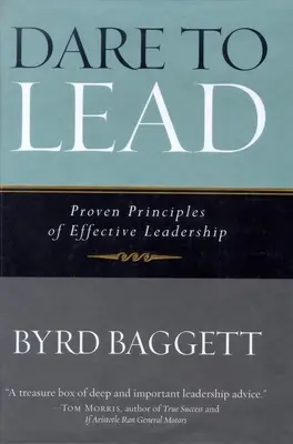 Osez diriger : Principes éprouvés d'un leadership efficace - Dare to Lead: Proven Principles of Effective Leadership