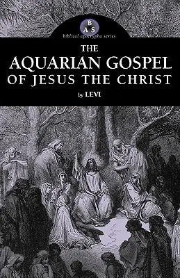 L'Évangile du Verseau de Jésus-Christ - The Aquarian Gospel of Jesus the Christ