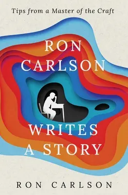 Ron Carlson écrit une histoire - Ron Carlson Writes a Story