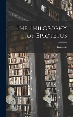 La philosophie d'Épictète - The Philosophy of Epictetus