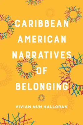 Les récits d'appartenance de l'Amérique caribéenne - Caribbean American Narratives of Belonging