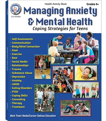 Managing Anxiety & Mental Health Workbook, Grades 6 - 12 : Coping Strategies for Teens (Gestion de l'anxiété et de la santé mentale, 6e - 12e année : stratégies d'adaptation pour les adolescents) - Managing Anxiety & Mental Health Workbook, Grades 6 - 12: Coping Strategies for Teens