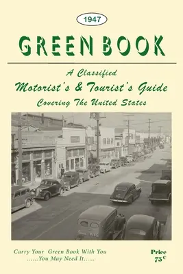 Le livre vert de l'automobiliste noir : Édition fac-similé de 1947 - The Negro Motorist Green Book: 1947 Facsimile Edition