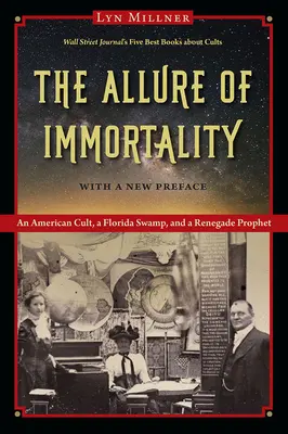L'attrait de l'immortalité : Une secte américaine, un marais de Floride et un prophète renégat - The Allure of Immortality: An American Cult, a Florida Swamp, and a Renegade Prophet
