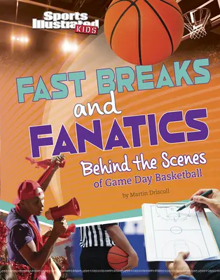 Pauses rapides et fanatiques : Dans les coulisses du basket-ball - Fast Breaks and Fanatics: Behind the Scenes of Game Day Basketball