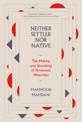 Ni colon ni autochtone : La création et la disparition des minorités permanentes - Neither Settler Nor Native: The Making and Unmaking of Permanent Minorities