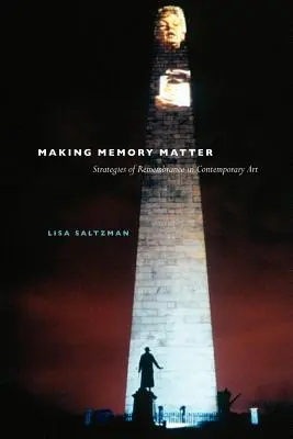 L'importance de la mémoire : Stratégies du souvenir dans l'art contemporain - Making Memory Matter: Strategies of Remembrance in Contemporary Art