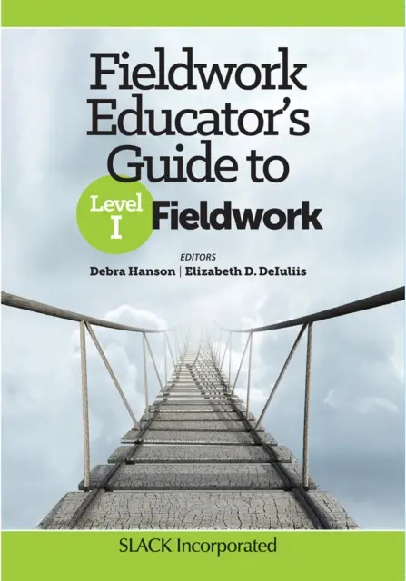 Fieldwork Educator's Guide to Level I Fieldwork (Guide de l'éducateur pour le travail de terrain de niveau I) - Fieldwork Educator's Guide to Level I Fieldwork
