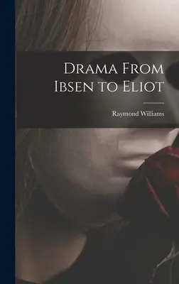 Le théâtre, d'Ibsen à Eliot - Drama From Ibsen to Eliot