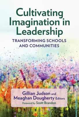 Cultiver l'imagination dans le leadership : Transformer les écoles et les communautés - Cultivating Imagination in Leadership: Transforming Schools and Communities