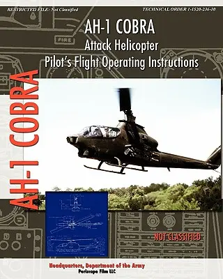 Instructions de vol de l'hélicoptère d'attaque AH-1 Cobra pour les pilotes - AH-1 Cobra Attack Helicopter Pilot's Flight Operating Instructions