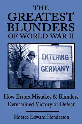 Les plus grandes bévues de la Seconde Guerre mondiale : comment les erreurs et les bévues ont déterminé la victoire ou la défaite - The Greatest Blunders of World War II: How Errors Mistakes & Blunders Determined Victory or Defeat