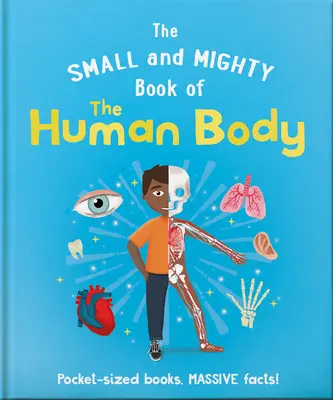 Le petit livre du corps humain - The Small and Mighty Book of the Human Body