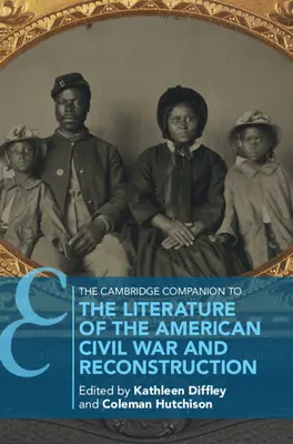 The Cambridge Companion to the Literature of the American Civil War and Reconstruction (Le compagnon de Cambridge pour la littérature de la guerre civile américaine et de la reconstruction) - The Cambridge Companion to the Literature of the American Civil War and Reconstruction