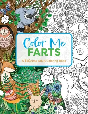 Color Me Farts : Un livre de coloriage hilarant pour adultes - Color Me Farts: A Hilarious Adult Coloring Book