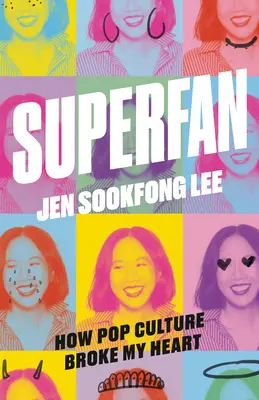 Superfan : Comment la culture pop m'a brisé le cœur : Un mémoire - Superfan: How Pop Culture Broke My Heart: A Memoir