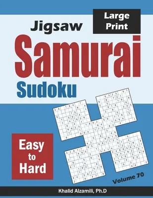 Jigsaw Samurai Sudoku : 500 puzzles Sudoku faciles à difficiles se chevauchant dans 100 styles de samouraïs - Jigsaw Samurai Sudoku: 500 Easy to Hard Jigsaw Sudoku Puzzles Overlapping into 100 Samurai Style