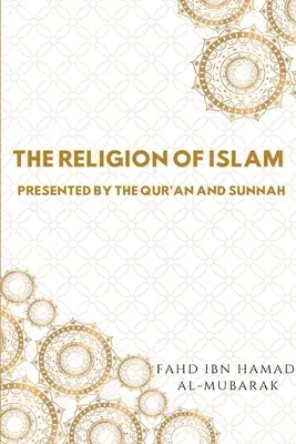 La religion de l'islam présentée par le Coran et la Sunna - The Religion of Islam Presented by the Quran and Sunnah
