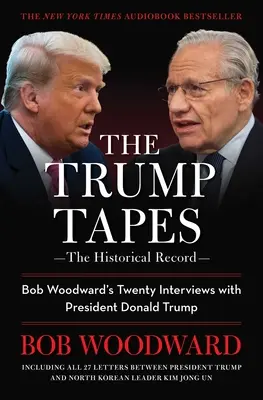 Les enregistrements de Trump : Les vingt entretiens de Bob Woodward avec le président Donald Trump - The Trump Tapes: Bob Woodward's Twenty Interviews with President Donald Trump