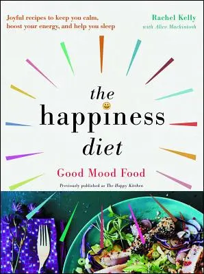 Le régime du bonheur : L'alimentation de la bonne humeur - The Happiness Diet: Good Mood Food