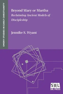 Au-delà de Marie ou de Marthe : récupérer les anciens modèles de vie de disciple - Beyond Mary or Martha: Reclaiming Ancient Models of Discipleship