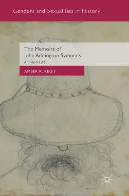 Les Mémoires de John Addington Symonds : Une édition critique - The Memoirs of John Addington Symonds: A Critical Edition