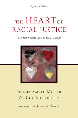 Le cœur de la justice raciale : Comment le changement de l'âme mène au changement social - The Heart of Racial Justice: How Soul Change Leads to Social Change
