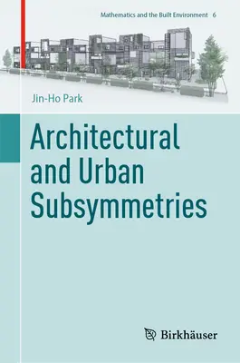 Sous-symétries architecturales et urbaines - Architectural and Urban Subsymmetries