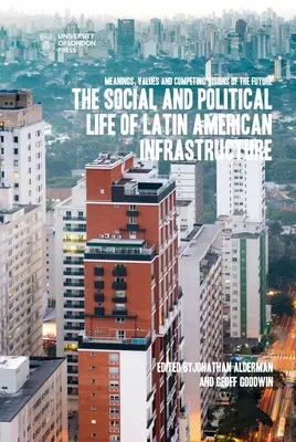 La vie sociale et politique des infrastructures latino-américaines - The Social and Political Life of Latin American Infrastructures