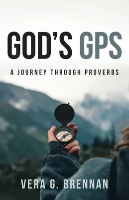 Le GPS de Dieu : Un voyage à travers les Proverbes - God's GPS: A Journey Through Proverbs