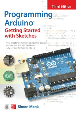 Programmation Arduino : Premiers pas avec les Sketches, troisième édition - Programming Arduino: Getting Started with Sketches, Third Edition