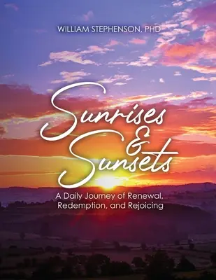 Lever et coucher de soleil : Un voyage quotidien de renouveau, de rédemption et de réjouissance - Sunrises and Sunsets: A Daily Journey of Renewal, Redemption, and Rejoicing