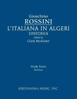 L'Italiana in Algeri Sinfonia : Partition d'étude - L'Italiana in Algeri Sinfonia: Study score