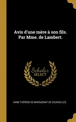 Avis d'une mère son fils. Par Mme de Lambert. - Avis d'une mre  son fils. Par Mme. de Lambert.
