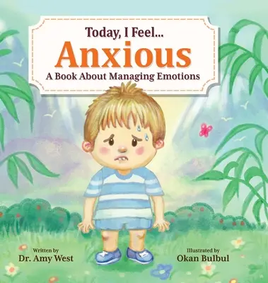 Aujourd'hui, je me sens anxieux : Un livre sur la gestion des émotions - Today, I Feel Anxious: A Book About Managing Emotions