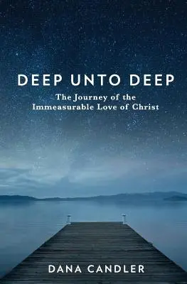 Deep Unto Deep : Le voyage de l'amour incommensurable du Christ - Deep Unto Deep: The Journey of the Immeasurable Love of Christ