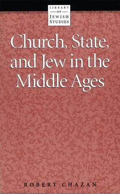 L'Eglise, l'Etat et les Juifs au Moyen Age - Church, State and Jew in the Middle Ages