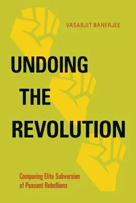Défaire la révolution : Comparaison de la subversion des rébellions paysannes par les élites - Undoing the Revolution: Comparing Elite Subversion of Peasant Rebellions