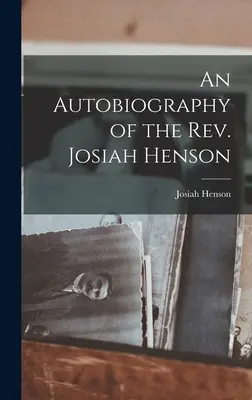 Autobiographie du révérend Josiah Henson - An Autobiography of the Rev. Josiah Henson